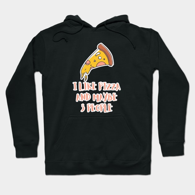 I LIKE PIZZA AND MAYBE 3 PEOPLE Hoodie by GBDesigner